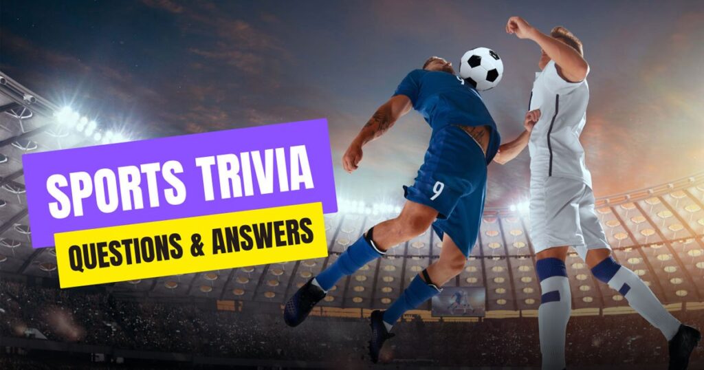 Sports Trivia Questions and answers