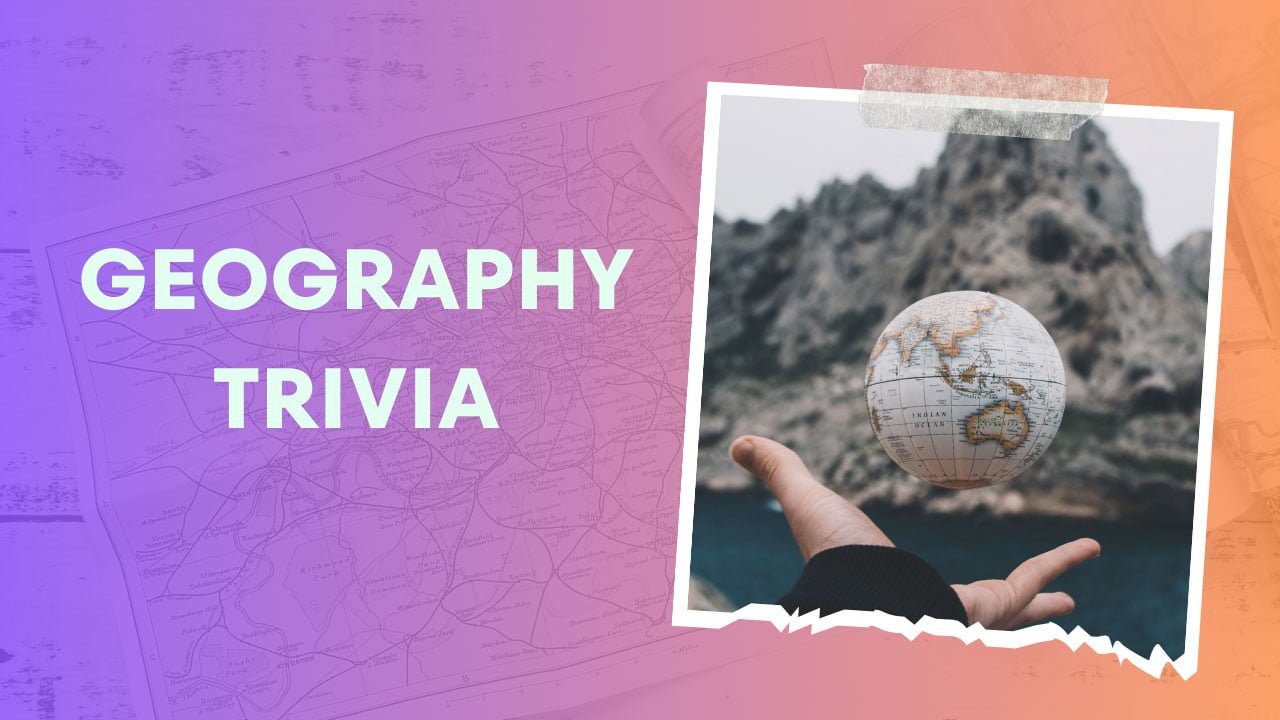 101 Best Geography Trivia Questions and answers Quiz Inside