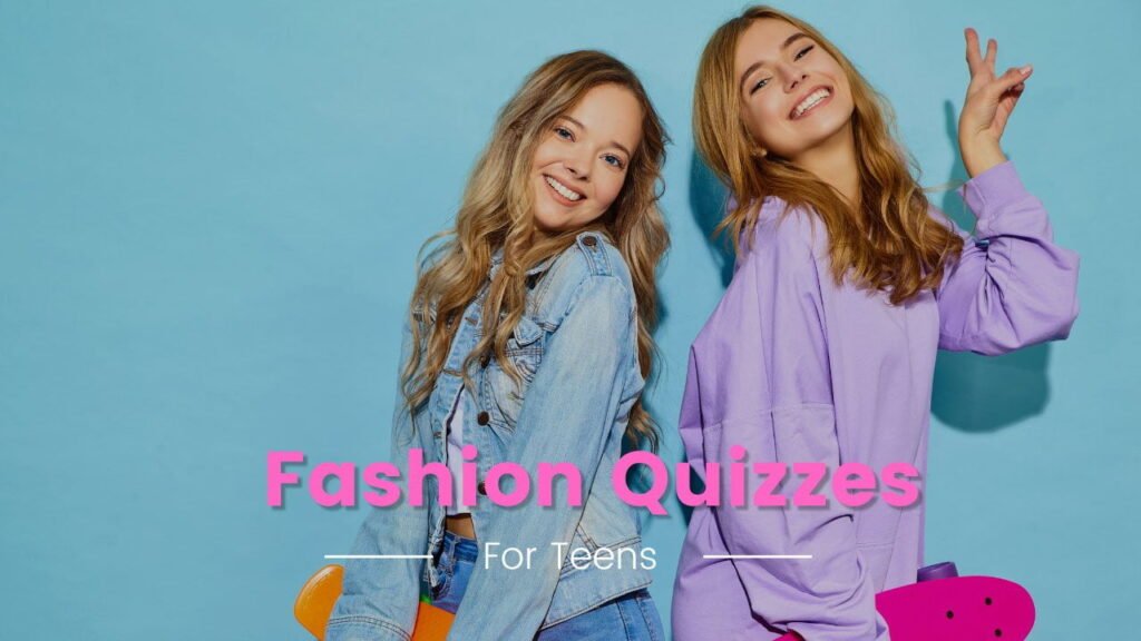 Fashion Quizzes for Teens