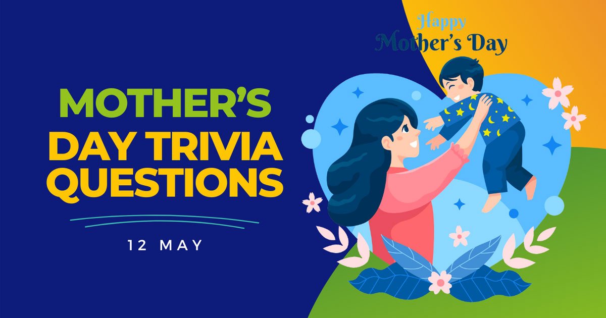 101 Mothers Day Trivia Questions And Answers