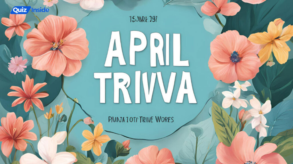 April Trivia Questions And Answers